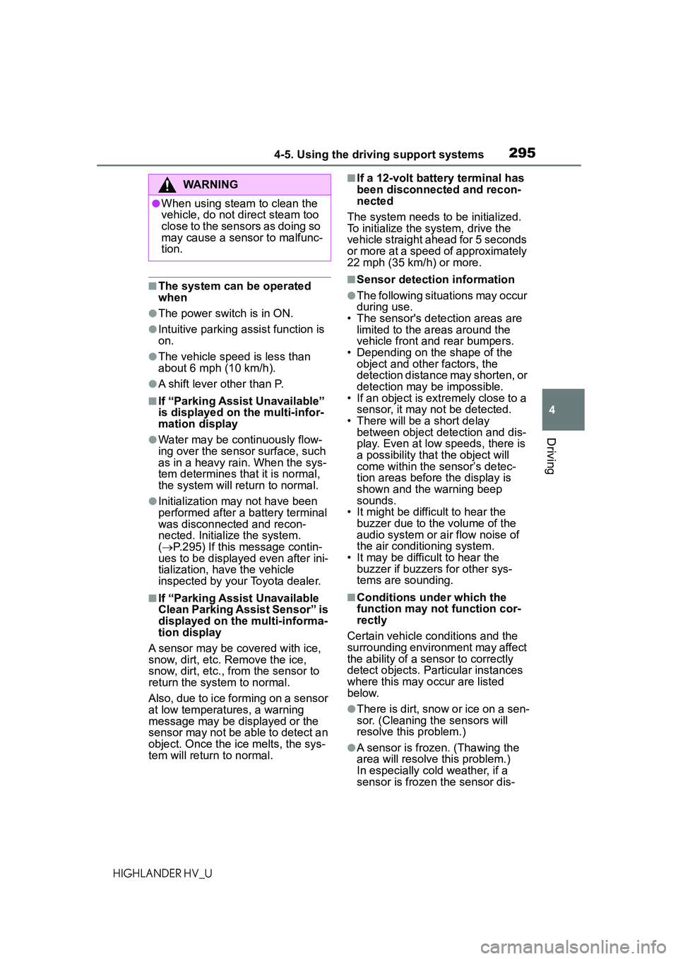 TOYOTA HIGHLANDER HYBRID 2021  Owners Manual (in English) 2954-5. Using the driving support systems
4
Driving
HIGHLANDER HV_U
■The system can be operated 
when
●The power switch is in ON.
●Intuitive parking assist function is 
on.
●The vehicle speed 