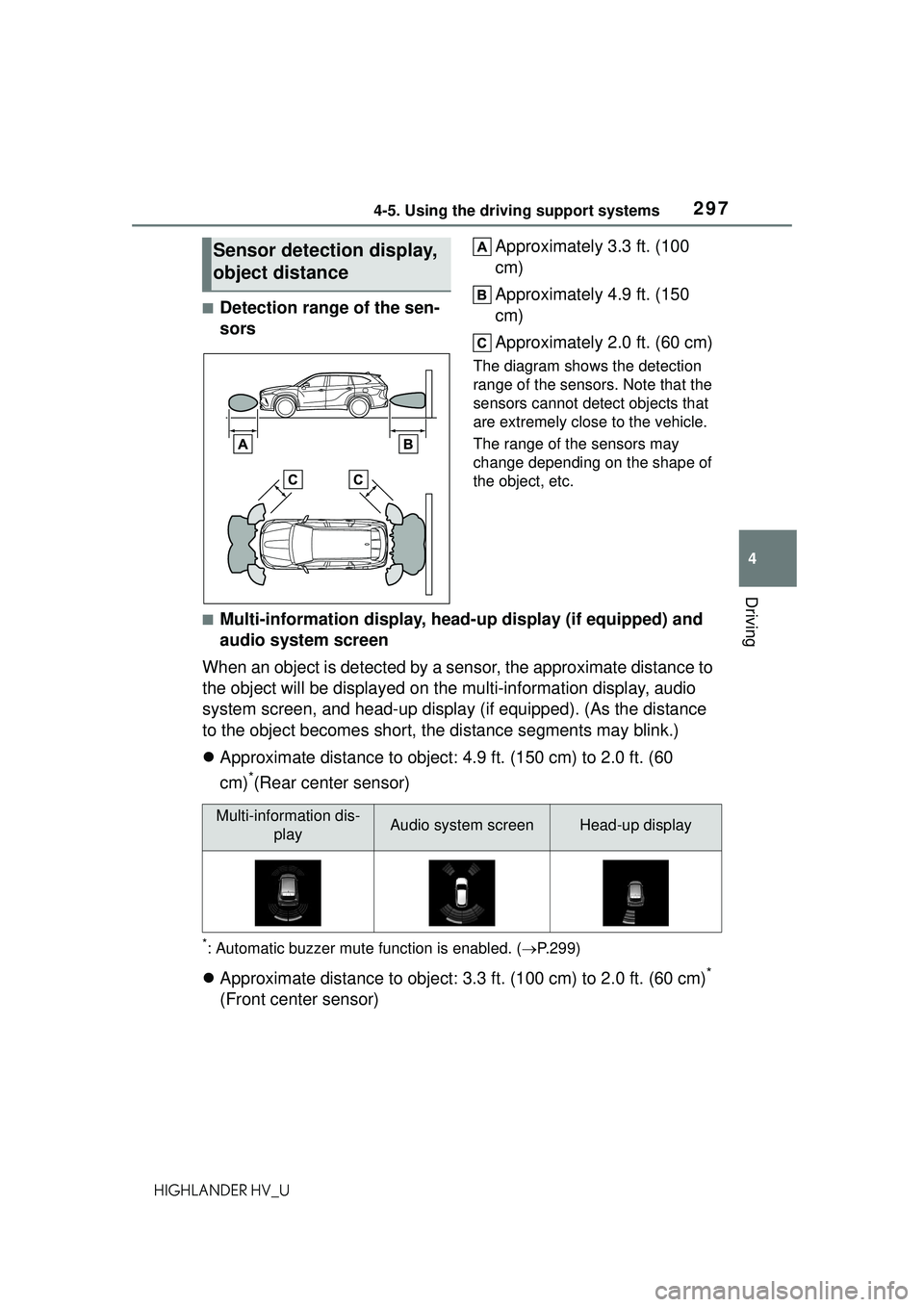 TOYOTA HIGHLANDER HYBRID 2021  Owners Manual (in English) 2974-5. Using the driving support systems
4
Driving
HIGHLANDER HV_U
■Detection range of the sen-
sorsApproximately 3.3 ft. (100 
cm)
Approximately 4.9 ft. (150 
cm)
Approximately 2.0 ft. (60 cm)
The