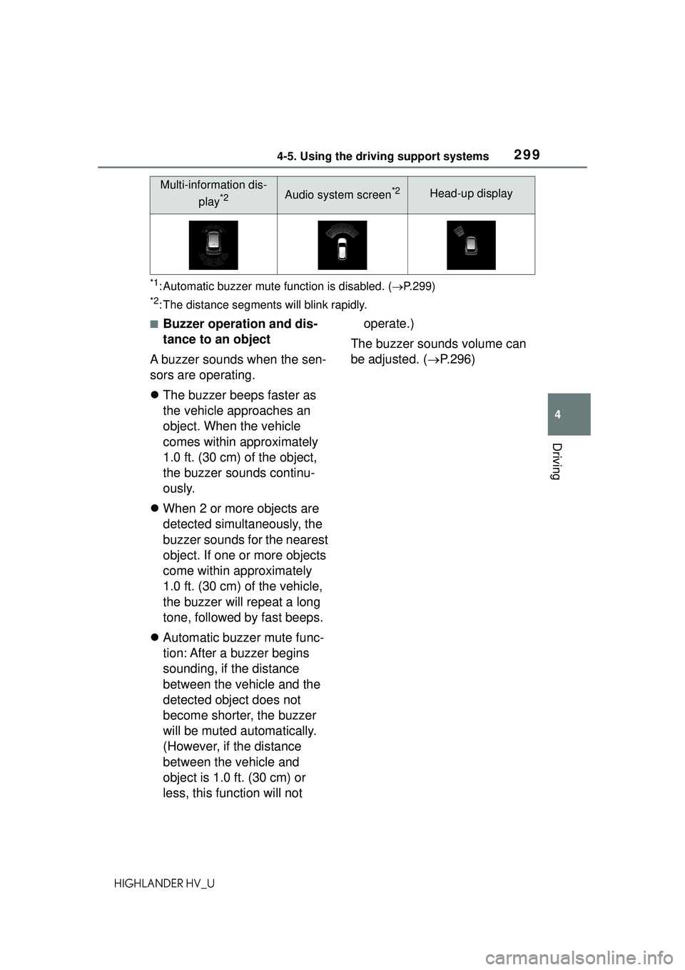 TOYOTA HIGHLANDER HYBRID 2021  Owners Manual (in English) 2994-5. Using the driving support systems
4
Driving
HIGHLANDER HV_U
*1: Automatic buzzer mute function is disabled. (P.299)
*2: The distance segments will blink rapidly.
■Buzzer operation and dis