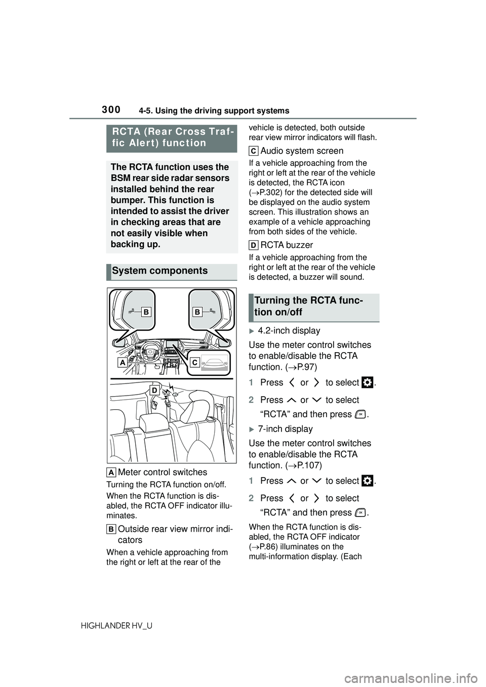 TOYOTA HIGHLANDER HYBRID 2021  Owners Manual (in English) 3004-5. Using the driving support systems
HIGHLANDER HV_U
Meter control switches
Turning the RCTA function on/off.
When the RCTA function is dis-
abled, the RCTA OFF indicator illu-
minates.
Outside r