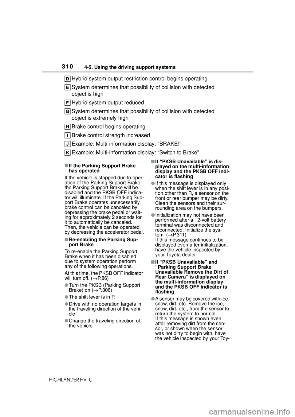 TOYOTA HIGHLANDER HYBRID 2021  Owners Manual (in English) 3104-5. Using the driving support systems
HIGHLANDER HV_U
Hybrid system output restriction control begins operating
System determines that possibility of collision with detected 
object is high
Hybrid