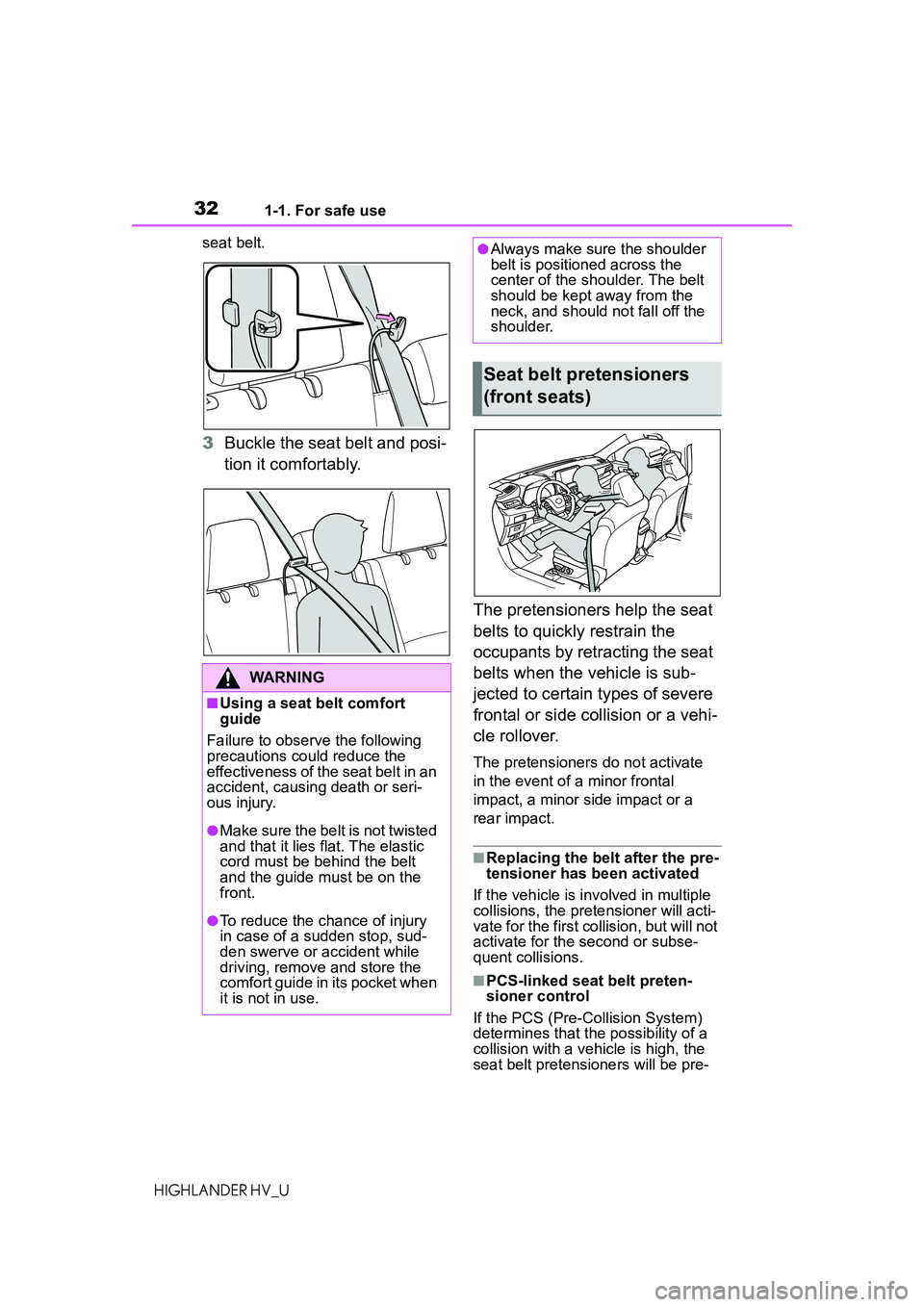 TOYOTA HIGHLANDER HYBRID 2021  Owners Manual (in English) 321-1. For safe use
HIGHLANDER HV_Useat belt.
3
Buckle the seat belt and posi-
tion it comfortably.
The pretensioners help the seat 
belts to quickly restrain the 
occupants by retracting the seat 
be