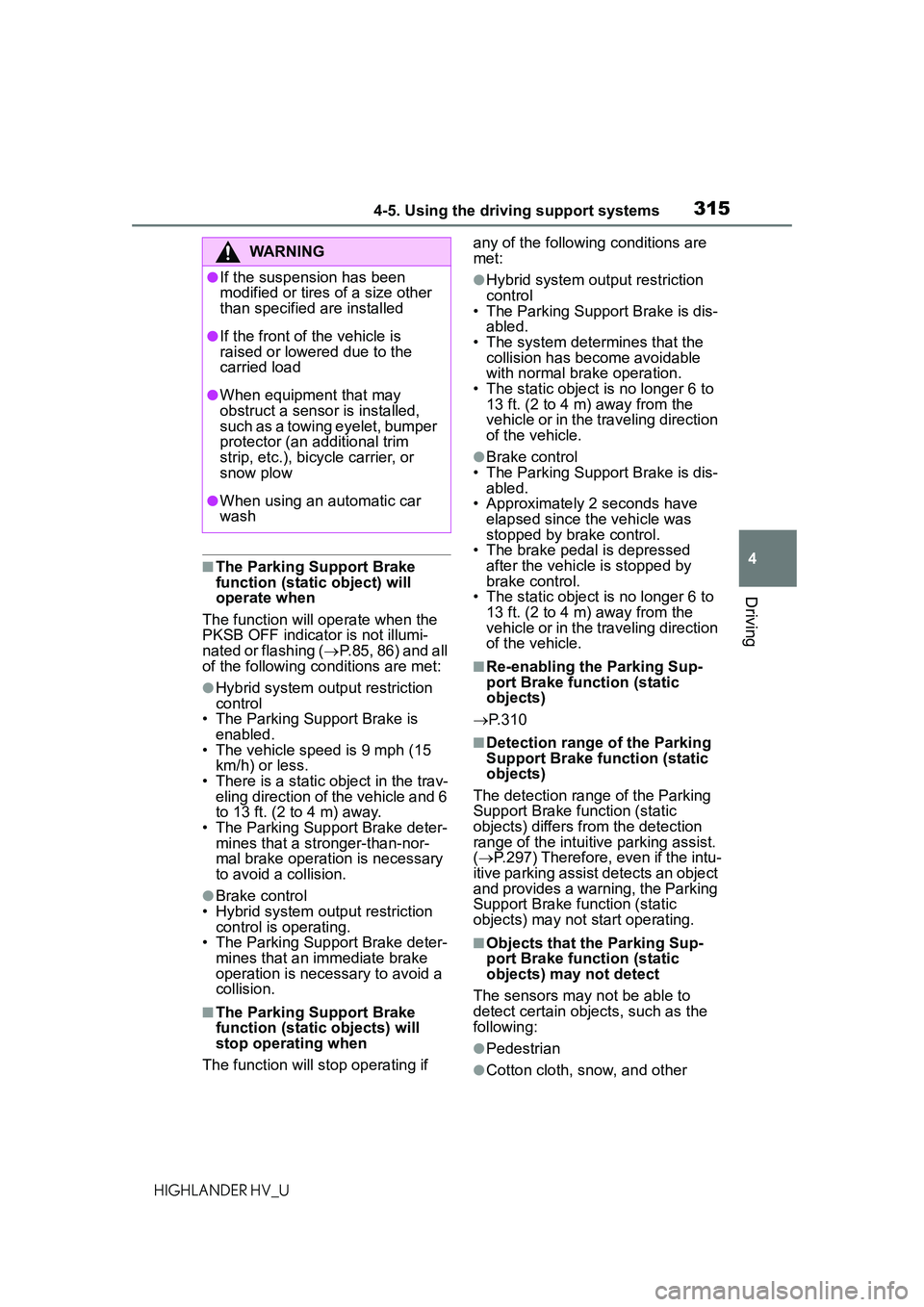TOYOTA HIGHLANDER HYBRID 2021 Owners Manual (in English) 3154-5. Using the driving support systems
4
Driving
HIGHLANDER HV_U
■The Parking Support Brake
function (static object) will
operate when
The function will operate when the
PKSB OFF indicator is TOYOTA HIGHLANDER HYBRID 2021 Owners Manual (in English) 3154-5. Using the driving support systems
4
Driving
HIGHLANDER HV_U
■The Parking Support Brake
function (static object) will
operate when
The function will operate when the
PKSB OFF indicator is
