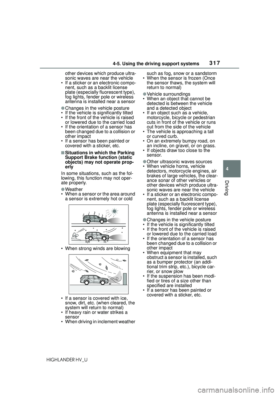 TOYOTA HIGHLANDER HYBRID 2021 Owners Manual (in English) 3174-5. Using the driving support systems
4
Driving
HIGHLANDER HV_Uother devices which produce ultra-
sonic waves are near the vehicle
• If a sticker or an electronic compo-
nent, such as a backlit TOYOTA HIGHLANDER HYBRID 2021 Owners Manual (in English) 3174-5. Using the driving support systems
4
Driving
HIGHLANDER HV_Uother devices which produce ultra-
sonic waves are near the vehicle
• If a sticker or an electronic compo-
nent, such as a backlit