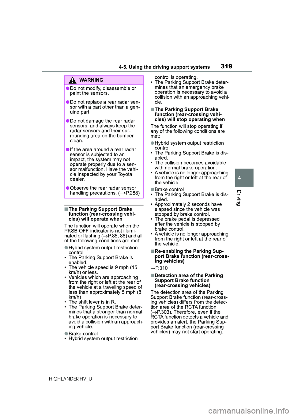 TOYOTA HIGHLANDER HYBRID 2021 Owners Manual (in English) 3194-5. Using the driving support systems
4
Driving
HIGHLANDER HV_U
■The Parking Support Brake
function (rear-crossing vehi-
cles) will operate when
The function will operate when the
PKSB OFF ind TOYOTA HIGHLANDER HYBRID 2021 Owners Manual (in English) 3194-5. Using the driving support systems
4
Driving
HIGHLANDER HV_U
■The Parking Support Brake
function (rear-crossing vehi-
cles) will operate when
The function will operate when the
PKSB OFF ind
