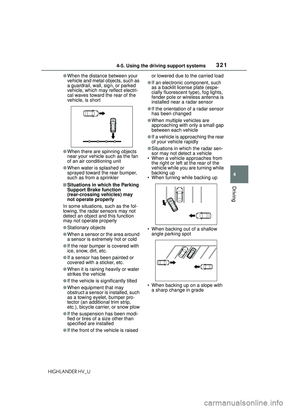 TOYOTA HIGHLANDER HYBRID 2021 Owners Manual (in English) 3214-5. Using the driving support systems
4
Driving
HIGHLANDER HV_U
●When the distance between your
vehicle and metal objects, such as
a guardrail, wall, sign, or parked
vehicle, which may reflec TOYOTA HIGHLANDER HYBRID 2021 Owners Manual (in English) 3214-5. Using the driving support systems
4
Driving
HIGHLANDER HV_U
●When the distance between your
vehicle and metal objects, such as
a guardrail, wall, sign, or parked
vehicle, which may reflec