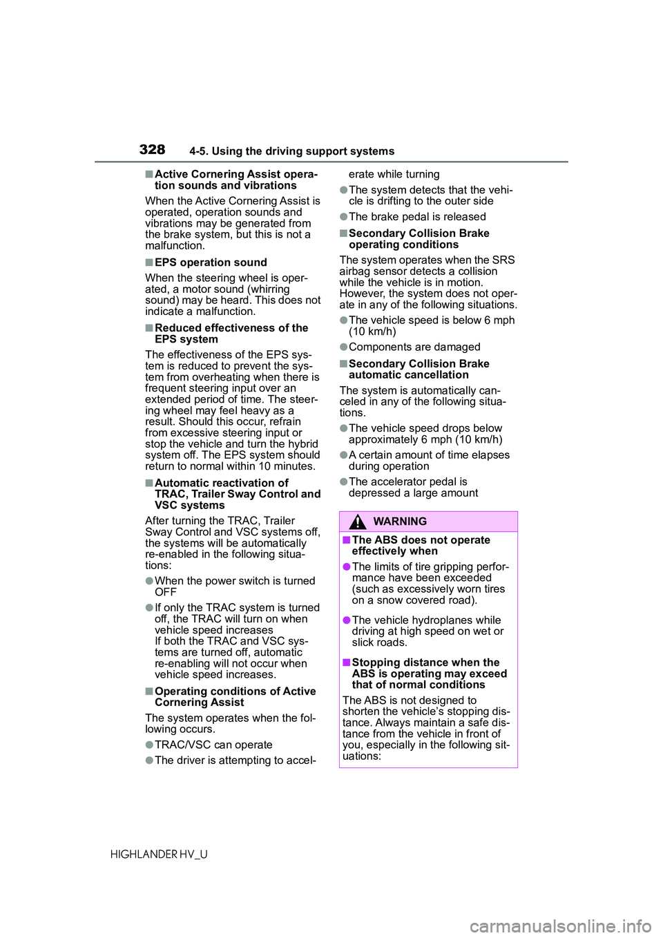 TOYOTA HIGHLANDER HYBRID 2021 Owners Manual (in English) 3284-5. Using the driving support systems
HIGHLANDER HV_U
■Active Cornering Assist opera-
tion sounds and vibrations
When the Active Cornering Assist is
operated, operation sounds and
vibrations m TOYOTA HIGHLANDER HYBRID 2021 Owners Manual (in English) 3284-5. Using the driving support systems
HIGHLANDER HV_U
■Active Cornering Assist opera-
tion sounds and vibrations
When the Active Cornering Assist is
operated, operation sounds and
vibrations m