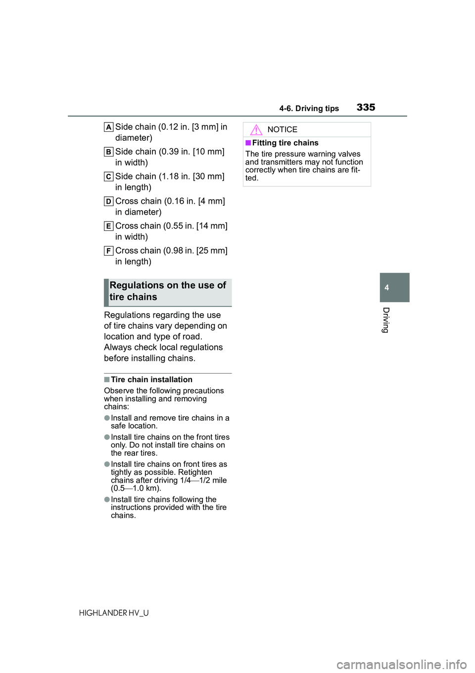 TOYOTA HIGHLANDER HYBRID 2021  Owners Manual (in English) 3354-6. Driving tips
4
Driving
HIGHLANDER HV_U
Side chain (0.12 in. [3 mm] in 
diameter)
Side chain (0.39 in. [10 mm] 
in width)
Side chain (1.18 in. [30 mm] 
in length)
Cross chain (0.16 in. [4 mm] 
