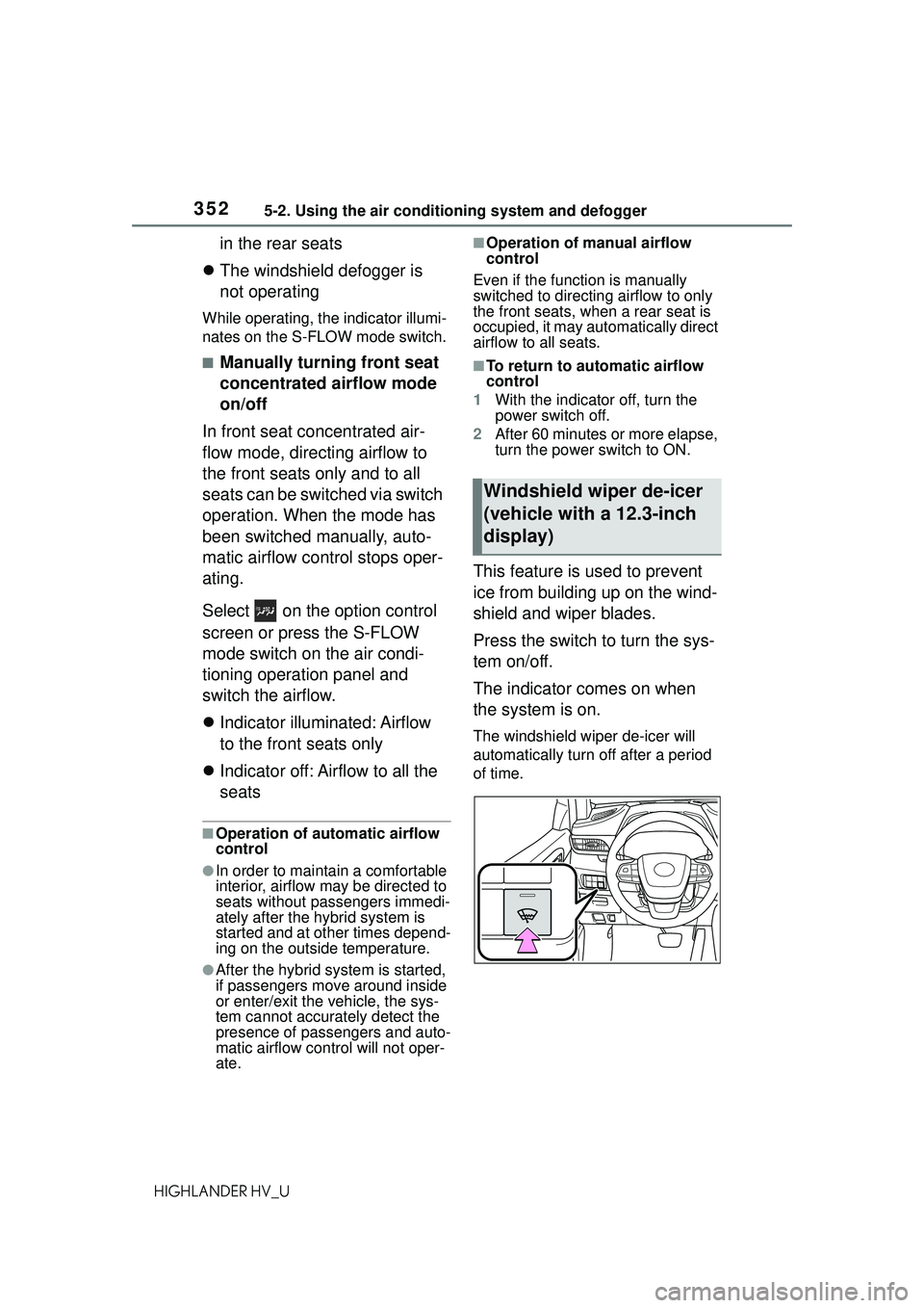 TOYOTA HIGHLANDER HYBRID 2021 Owners Manual (in English) 3525-2. Using the air conditioning system and defogger
HIGHLANDER HV_U
in the rear seats
The windshield defogger is
not operating
While operating, the indicator illumi-
nates on the S-FLOW mode s TOYOTA HIGHLANDER HYBRID 2021 Owners Manual (in English) 3525-2. Using the air conditioning system and defogger
HIGHLANDER HV_U
in the rear seats
The windshield defogger is
not operating
While operating, the indicator illumi-
nates on the S-FLOW mode s