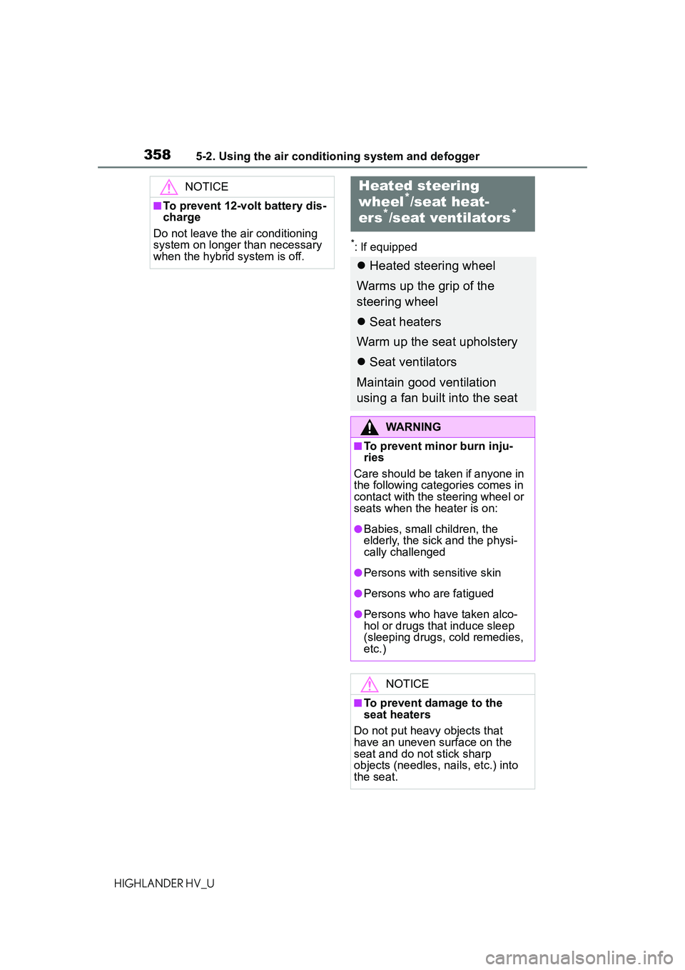 TOYOTA HIGHLANDER HYBRID 2021 Owners Manual (in English) 3585-2. Using the air conditioning system and defogger
HIGHLANDER HV_U
*: If equipped
NOTICE
■To prevent 12-volt battery dis-
charge
Do not leave the air conditioning
system on longer than necessar TOYOTA HIGHLANDER HYBRID 2021 Owners Manual (in English) 3585-2. Using the air conditioning system and defogger
HIGHLANDER HV_U
*: If equipped
NOTICE
■To prevent 12-volt battery dis-
charge
Do not leave the air conditioning
system on longer than necessar