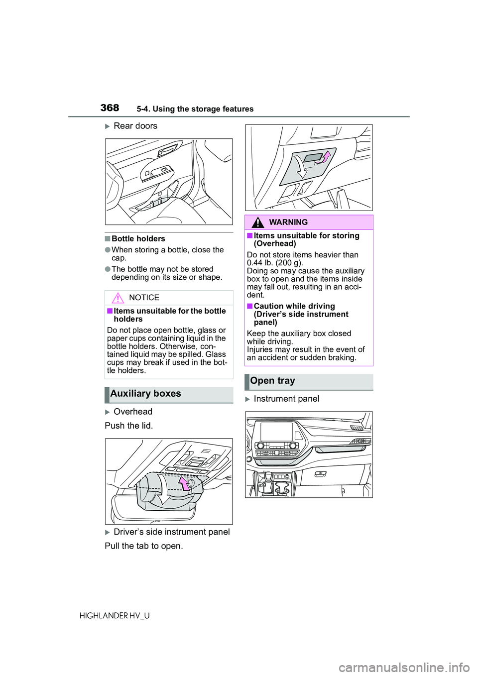 TOYOTA HIGHLANDER HYBRID 2021  Owners Manual (in English) 3685-4. Using the storage features
HIGHLANDER HV_U
Rear doors
■Bottle holders
●When storing a bottle, close the 
cap.
●The bottle may not be stored 
depending on its size or shape.
Overhea