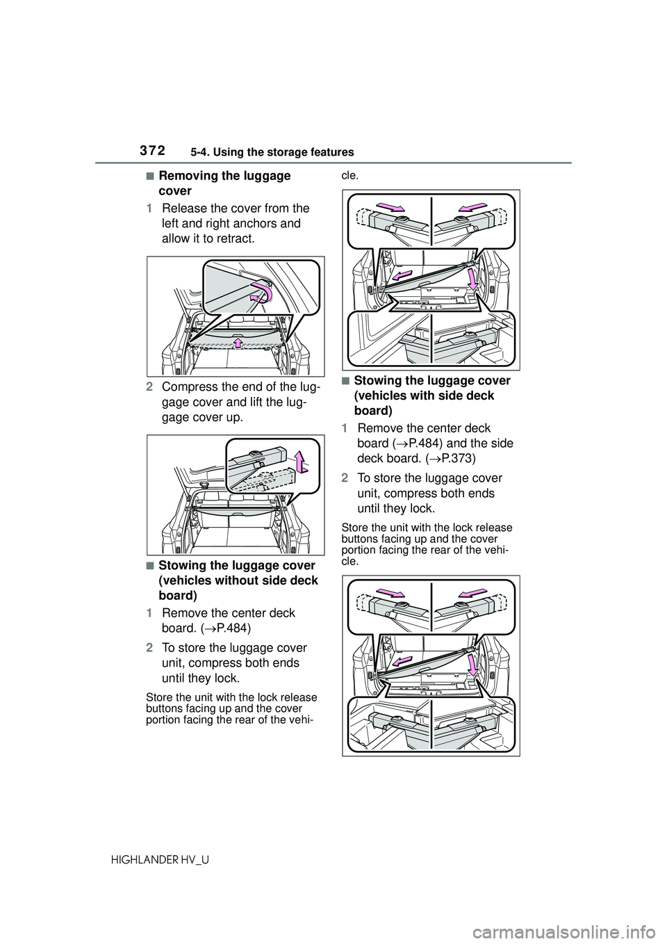 TOYOTA HIGHLANDER HYBRID 2021  Owners Manual (in English) 3725-4. Using the storage features
HIGHLANDER HV_U
■Removing the luggage 
cover
1 Release the cover from the 
left and right anchors and 
allow it to retract.
2 Compress the end of the lug-
gage cov