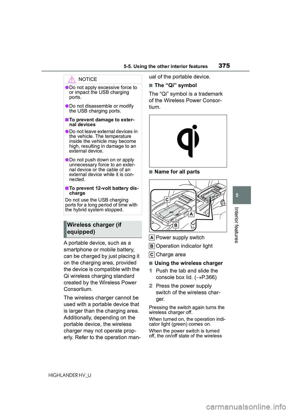 TOYOTA HIGHLANDER HYBRID 2021  Owners Manual (in English) 3755-5. Using the other interior features
5
Interior features
HIGHLANDER HV_U
A portable device, such as a 
smartphone or mobile battery, 
can be charged by just placing it 
on the charging area, prov