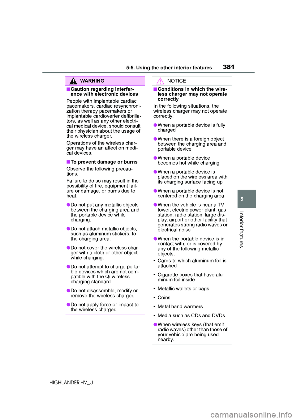 TOYOTA HIGHLANDER HYBRID 2021  Owners Manual (in English) 3815-5. Using the other interior features
5
Interior features
HIGHLANDER HV_U
WARNING
■Caution regarding interfer-
ence with electronic devices
People with implantable cardiac 
pacemakers, cardiac r