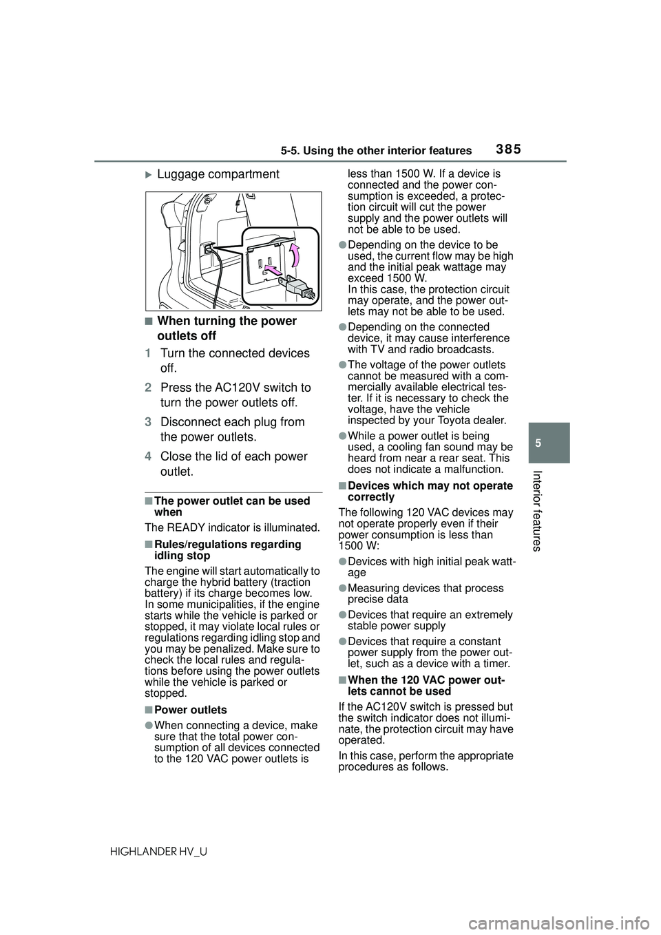 TOYOTA HIGHLANDER HYBRID 2021  Owners Manual (in English) 3855-5. Using the other interior features
5
Interior features
HIGHLANDER HV_U
Luggage compartment
■When turning the power 
outlets off
1 Turn the connected devices 
off.
2 Press the AC120V switch