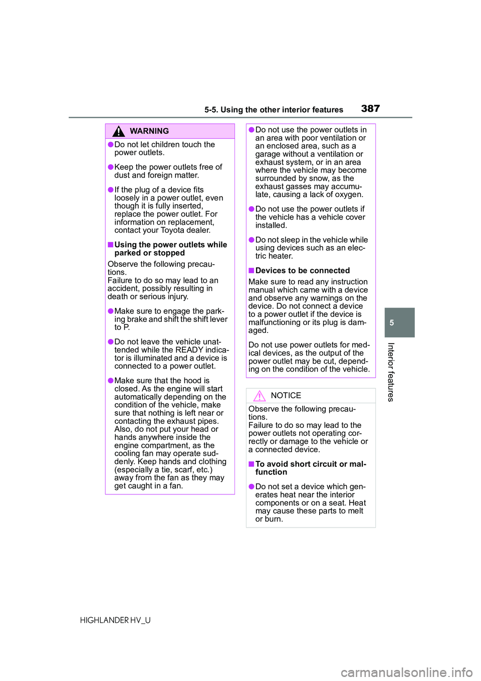 TOYOTA HIGHLANDER HYBRID 2021  Owners Manual (in English) 3875-5. Using the other interior features
5
Interior features
HIGHLANDER HV_U
WARNING
●Do not let children touch the 
power outlets.
●Keep the power outlets free of 
dust and foreign matter.
●If