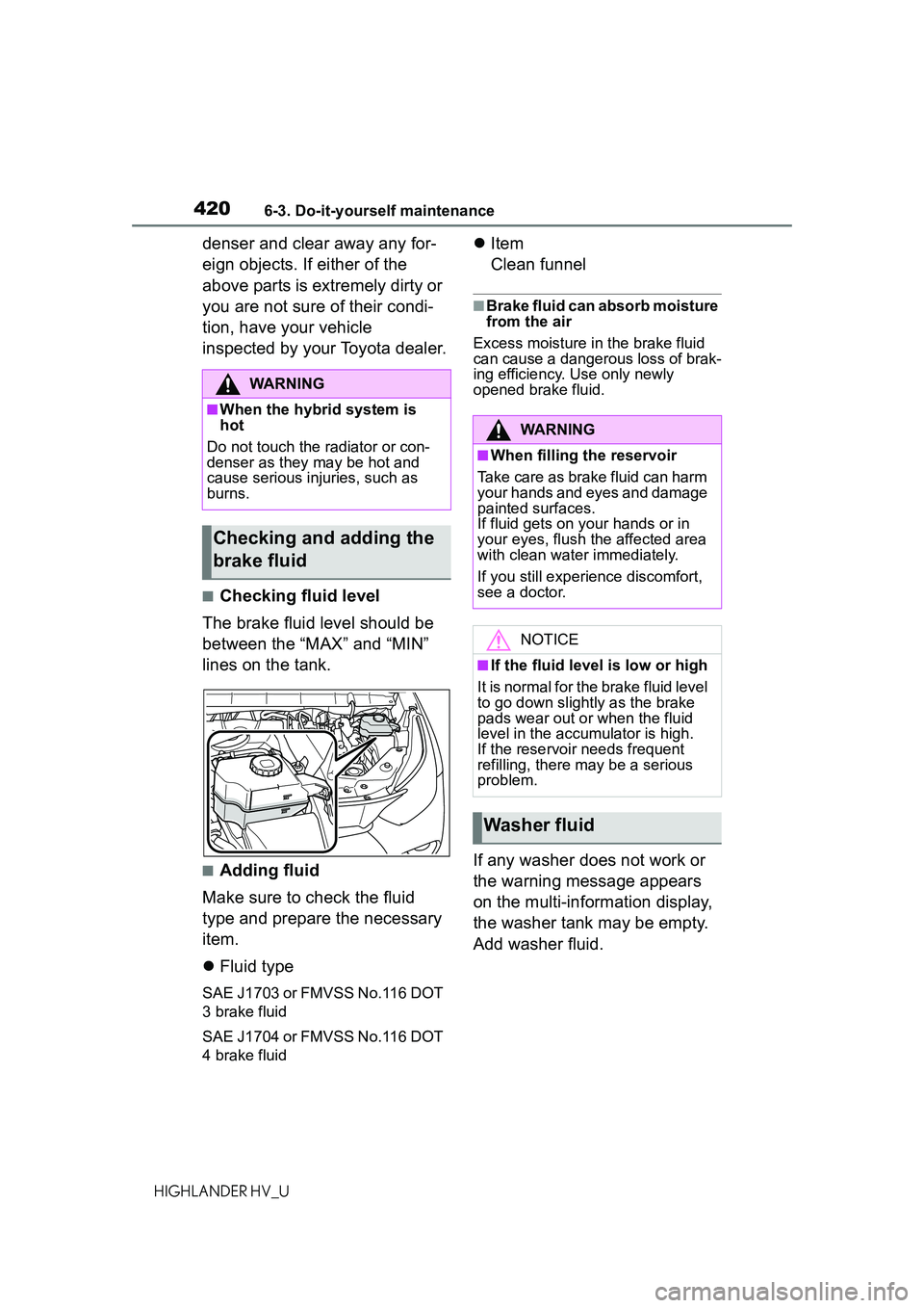 TOYOTA HIGHLANDER HYBRID 2021  Owners Manual (in English) 4206-3. Do-it-yourself maintenance
HIGHLANDER HV_U
denser and clear away any for-
eign objects. If either of the 
above parts is extremely dirty or 
you are not sure of their condi-
tion, have your ve