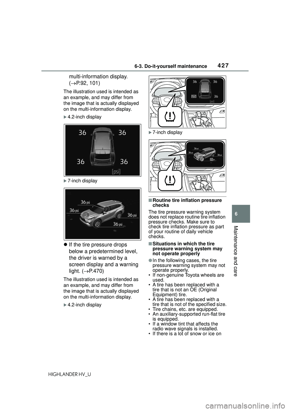 TOYOTA HIGHLANDER HYBRID 2021 Owners Manual (in English) 4276-3. Do-it-yourself maintenance
6
Maintenance and care
HIGHLANDER HV_U
multi-information display.
(P.92, 101)
The illustration used is intended as
an example, and may differ from
the image th TOYOTA HIGHLANDER HYBRID 2021 Owners Manual (in English) 4276-3. Do-it-yourself maintenance
6
Maintenance and care
HIGHLANDER HV_U
multi-information display.
(P.92, 101)
The illustration used is intended as
an example, and may differ from
the image th