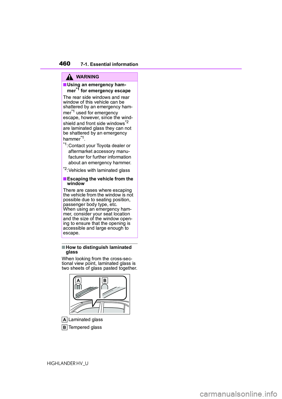 TOYOTA HIGHLANDER HYBRID 2021 Owners Manual (in English) 4607-1. Essential information
HIGHLANDER HV_U
■How to distinguish laminated
glass
When looking from the cross-sec-
tional view point, laminated glass is
two sheets of glass pasted together.
Lamina TOYOTA HIGHLANDER HYBRID 2021 Owners Manual (in English) 4607-1. Essential information
HIGHLANDER HV_U
■How to distinguish laminated
glass
When looking from the cross-sec-
tional view point, laminated glass is
two sheets of glass pasted together.
Lamina