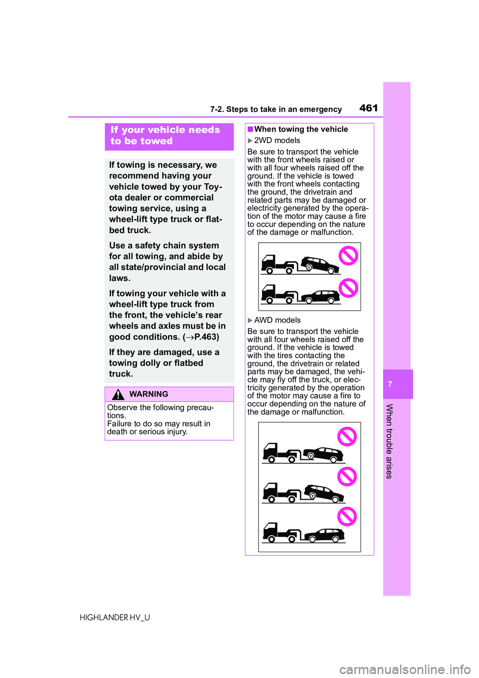 TOYOTA HIGHLANDER HYBRID 2021 Owners Manual (in English) 4617-2. Steps to take in an emergency
7
When trouble arises
HIGHLANDER HV_U
7-2.Steps to take in an emergency
If your vehicle needs
to be towed
If towing is necessary, we
recommend having your
veh TOYOTA HIGHLANDER HYBRID 2021 Owners Manual (in English) 4617-2. Steps to take in an emergency
7
When trouble arises
HIGHLANDER HV_U
7-2.Steps to take in an emergency
If your vehicle needs
to be towed
If towing is necessary, we
recommend having your
veh