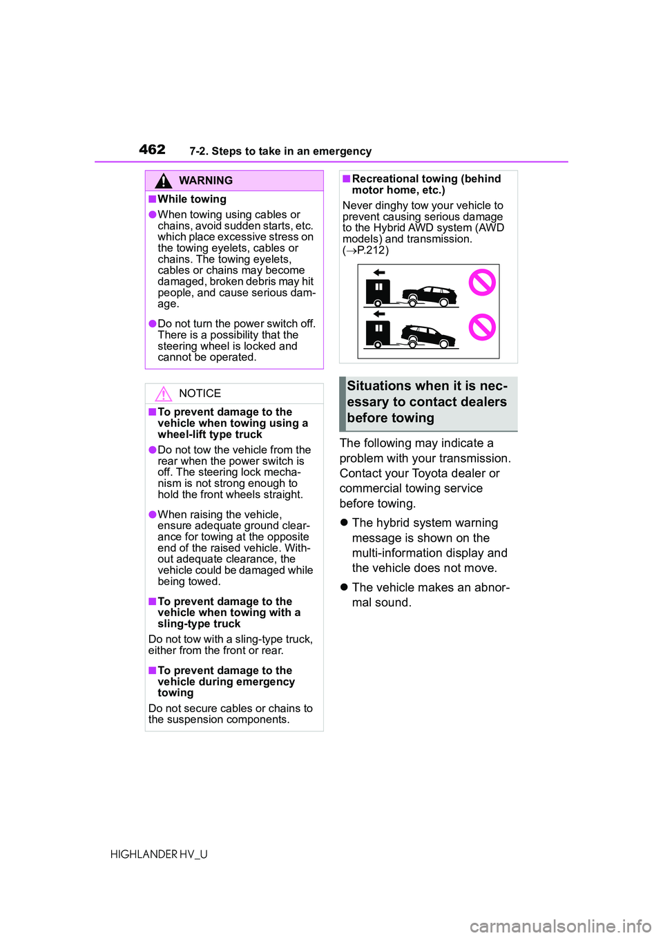 TOYOTA HIGHLANDER HYBRID 2021 Owners Manual (in English) 4627-2. Steps to take in an emergency
HIGHLANDER HV_U
The following may indicate a
problem with your transmission.
Contact your Toyota dealer or
commercial towing service
before towing.
The hyb TOYOTA HIGHLANDER HYBRID 2021 Owners Manual (in English) 4627-2. Steps to take in an emergency
HIGHLANDER HV_U
The following may indicate a
problem with your transmission.
Contact your Toyota dealer or
commercial towing service
before towing.
The hyb