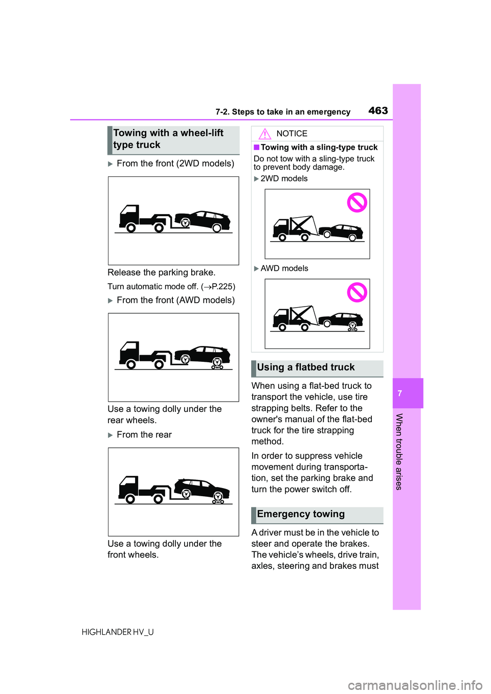 TOYOTA HIGHLANDER HYBRID 2021 Owners Manual (in English) 4637-2. Steps to take in an emergency
7
When trouble arises
HIGHLANDER HV_U
From the front (2WD models)
Release the parking brake.
Turn automatic mode off. ( P.225)
From the front (AWD models TOYOTA HIGHLANDER HYBRID 2021 Owners Manual (in English) 4637-2. Steps to take in an emergency
7
When trouble arises
HIGHLANDER HV_U
From the front (2WD models)
Release the parking brake.
Turn automatic mode off. ( P.225)
From the front (AWD models