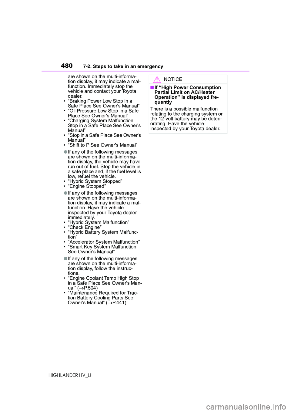 TOYOTA HIGHLANDER HYBRID 2021 Owners Manual (in English) 4807-2. Steps to take in an emergency
HIGHLANDER HV_Uare shown on the multi-informa-
tion display, it may indicate a mal-
function. Immediately stop the
vehicle and contact your Toyota
dealer.
• TOYOTA HIGHLANDER HYBRID 2021 Owners Manual (in English) 4807-2. Steps to take in an emergency
HIGHLANDER HV_Uare shown on the multi-informa-
tion display, it may indicate a mal-
function. Immediately stop the
vehicle and contact your Toyota
dealer.
•