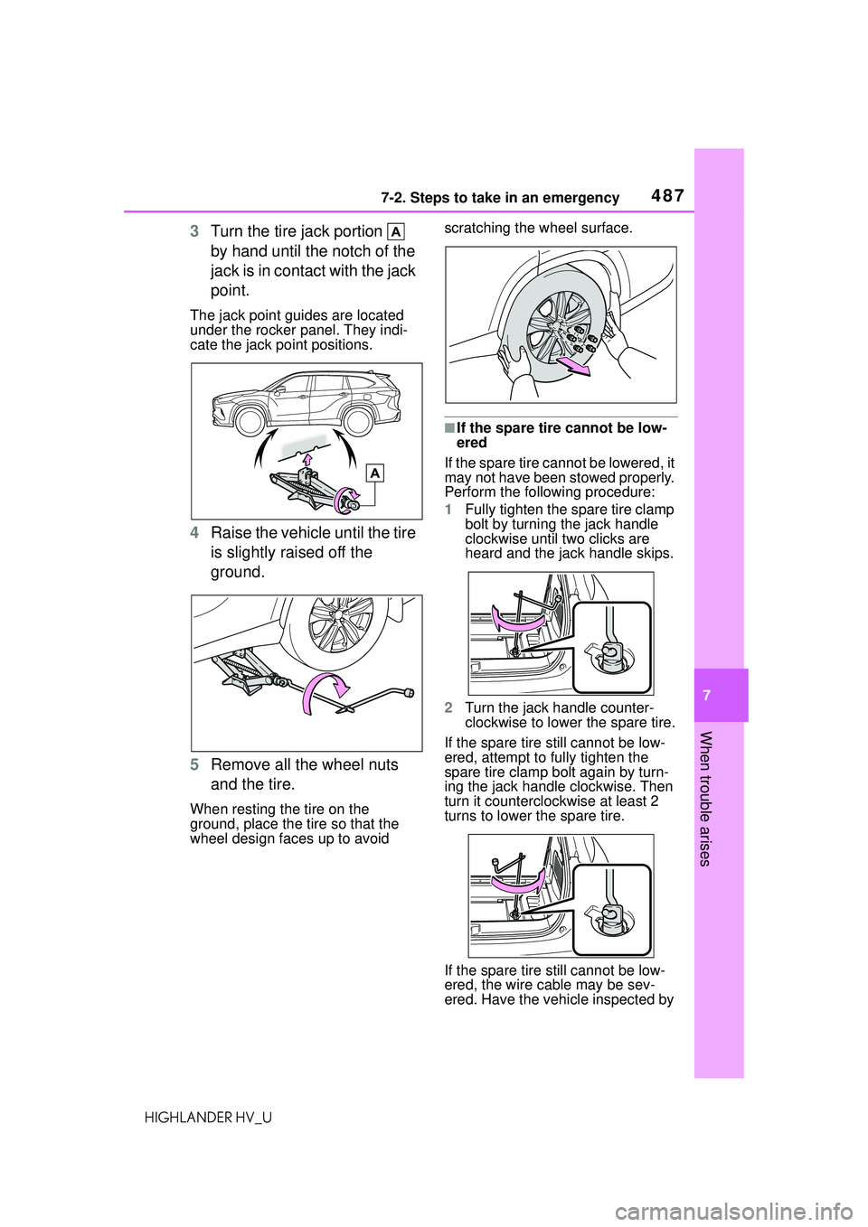 TOYOTA HIGHLANDER HYBRID 2021 Owners Manual (in English) 4877-2. Steps to take in an emergency
7
When trouble arises
HIGHLANDER HV_U
3Turn the tire jack portion
by hand until the notch of the
jack is in contact with the jack
point.
The jack point guide TOYOTA HIGHLANDER HYBRID 2021 Owners Manual (in English) 4877-2. Steps to take in an emergency
7
When trouble arises
HIGHLANDER HV_U
3Turn the tire jack portion
by hand until the notch of the
jack is in contact with the jack
point.
The jack point guide