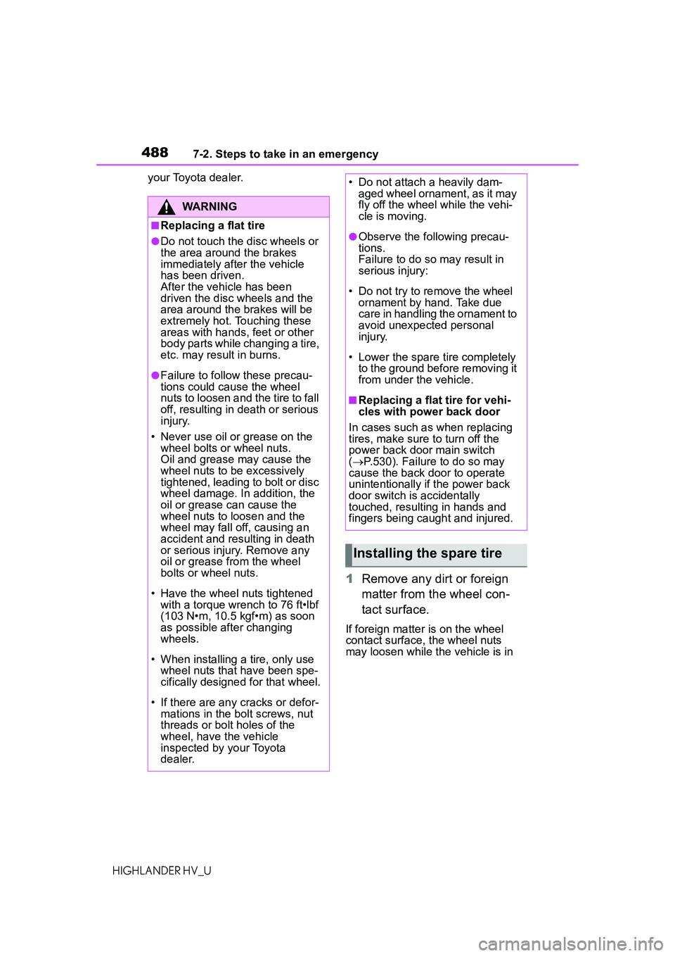 TOYOTA HIGHLANDER HYBRID 2021 Owners Manual (in English) 4887-2. Steps to take in an emergency
HIGHLANDER HV_Uyour Toyota dealer.
1
Remove any dirt or foreign
matter from the wheel con-
tact surface.
If foreign matter is on the wheel
contact surface, the TOYOTA HIGHLANDER HYBRID 2021 Owners Manual (in English) 4887-2. Steps to take in an emergency
HIGHLANDER HV_Uyour Toyota dealer.
1
Remove any dirt or foreign
matter from the wheel con-
tact surface.
If foreign matter is on the wheel
contact surface, the