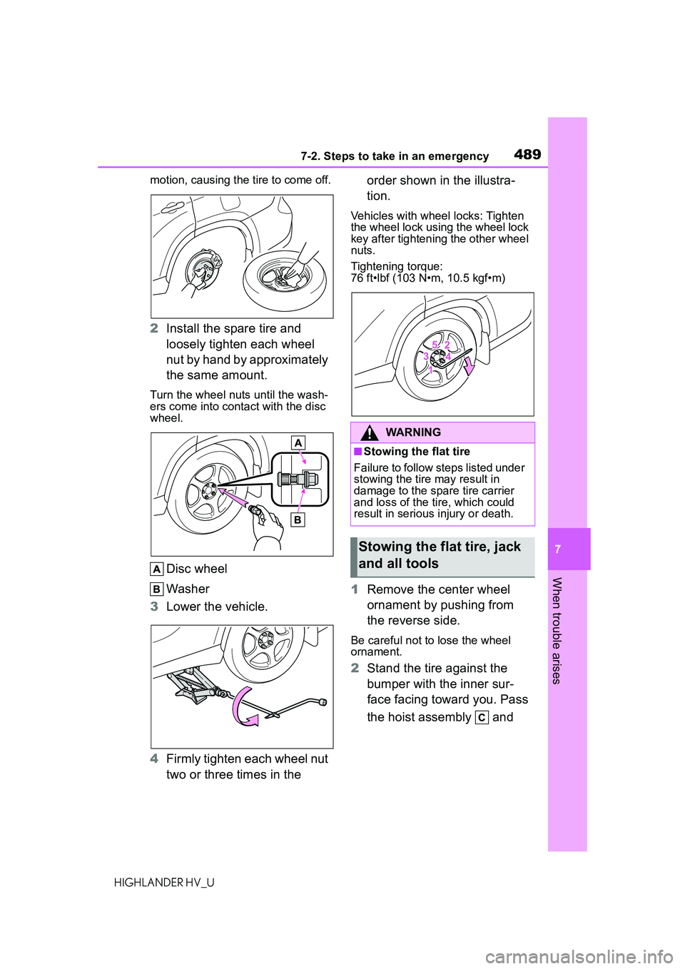 TOYOTA HIGHLANDER HYBRID 2021 Owners Manual (in English) 4897-2. Steps to take in an emergency
7
When trouble arises
HIGHLANDER HV_Umotion, causing the
tire to come off.
2Install the spare tire and
loosely tighten each wheel
nut by hand by approximately TOYOTA HIGHLANDER HYBRID 2021 Owners Manual (in English) 4897-2. Steps to take in an emergency
7
When trouble arises
HIGHLANDER HV_Umotion, causing the
tire to come off.
2Install the spare tire and
loosely tighten each wheel
nut by hand by approximately