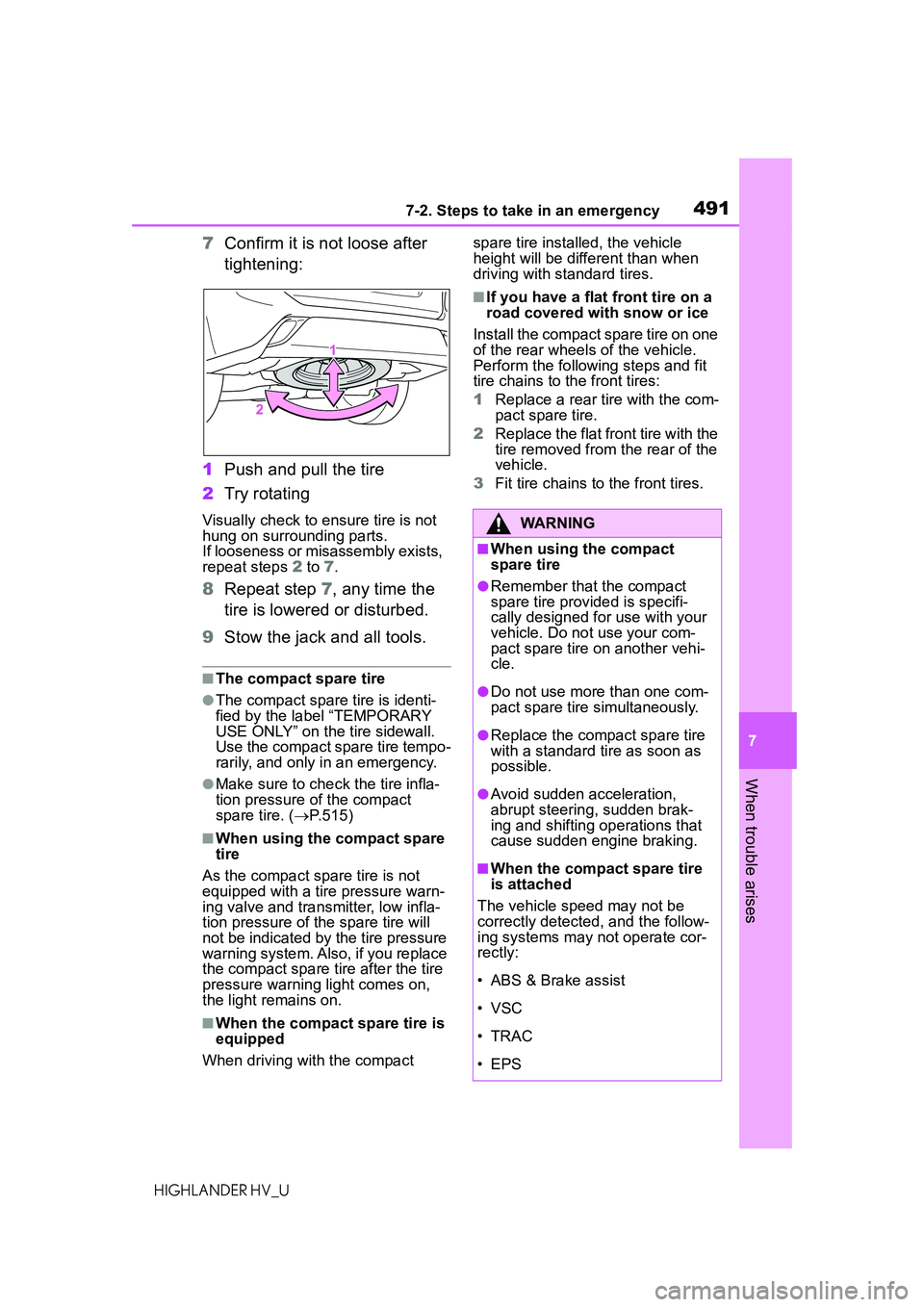 TOYOTA HIGHLANDER HYBRID 2021 Owners Manual (in English) 4917-2. Steps to take in an emergency
7
When trouble arises
HIGHLANDER HV_U
7Confirm it is not loose after
tightening:
1 Push and pull the tire
2 Try rotating
Visually check to ensure tire is not
hu TOYOTA HIGHLANDER HYBRID 2021 Owners Manual (in English) 4917-2. Steps to take in an emergency
7
When trouble arises
HIGHLANDER HV_U
7Confirm it is not loose after
tightening:
1 Push and pull the tire
2 Try rotating
Visually check to ensure tire is not
hu