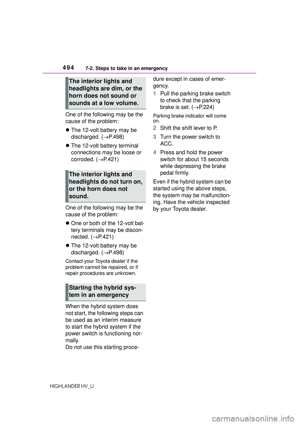 TOYOTA HIGHLANDER HYBRID 2021 Owners Manual (in English) 4947-2. Steps to take in an emergency
HIGHLANDER HV_U
One of the following may be the
cause of the problem:
The 12-volt battery may be
discharged. ( P.498)
The 12-volt battery terminal
co TOYOTA HIGHLANDER HYBRID 2021 Owners Manual (in English) 4947-2. Steps to take in an emergency
HIGHLANDER HV_U
One of the following may be the
cause of the problem:
The 12-volt battery may be
discharged. ( P.498)
The 12-volt battery terminal
co
