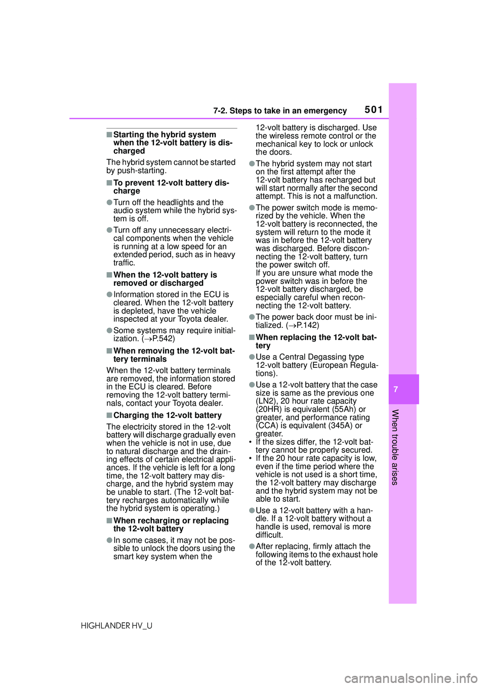 TOYOTA HIGHLANDER HYBRID 2021 Owners Manual (in English) 5017-2. Steps to take in an emergency
7
When trouble arises
HIGHLANDER HV_U
■Starting the hybrid system
when the 12-volt battery is dis-
charged
The hybrid system cannot be started
by push-startin TOYOTA HIGHLANDER HYBRID 2021 Owners Manual (in English) 5017-2. Steps to take in an emergency
7
When trouble arises
HIGHLANDER HV_U
■Starting the hybrid system
when the 12-volt battery is dis-
charged
The hybrid system cannot be started
by push-startin