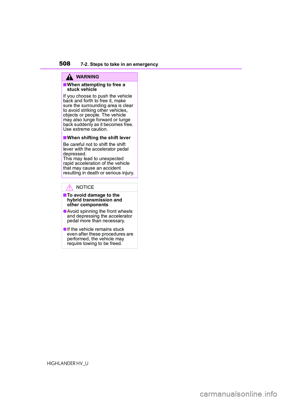 TOYOTA HIGHLANDER HYBRID 2021 Owners Manual (in English) 5087-2. Steps to take in an emergency
HIGHLANDER HV_U
WARNING
■When attempting to free a
stuck vehicle
If you choose to push the vehicle
back and forth to free it, make
sure the surrounding area TOYOTA HIGHLANDER HYBRID 2021 Owners Manual (in English) 5087-2. Steps to take in an emergency
HIGHLANDER HV_U
WARNING
■When attempting to free a
stuck vehicle
If you choose to push the vehicle
back and forth to free it, make
sure the surrounding area