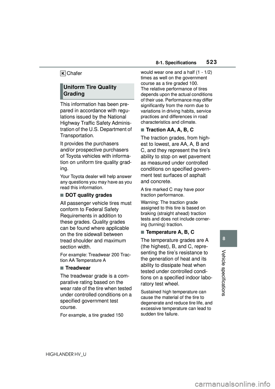 TOYOTA HIGHLANDER HYBRID 2021 Owners Manual (in English) 5238-1. Specifications
8
Vehicle specifications
HIGHLANDER HV_U
Chafer
This information has been pre-
pared in accordance with regu-
lations issued by the National
Highway Traffic Safety Adminis-
tra TOYOTA HIGHLANDER HYBRID 2021 Owners Manual (in English) 5238-1. Specifications
8
Vehicle specifications
HIGHLANDER HV_U
Chafer
This information has been pre-
pared in accordance with regu-
lations issued by the National
Highway Traffic Safety Adminis-
tra