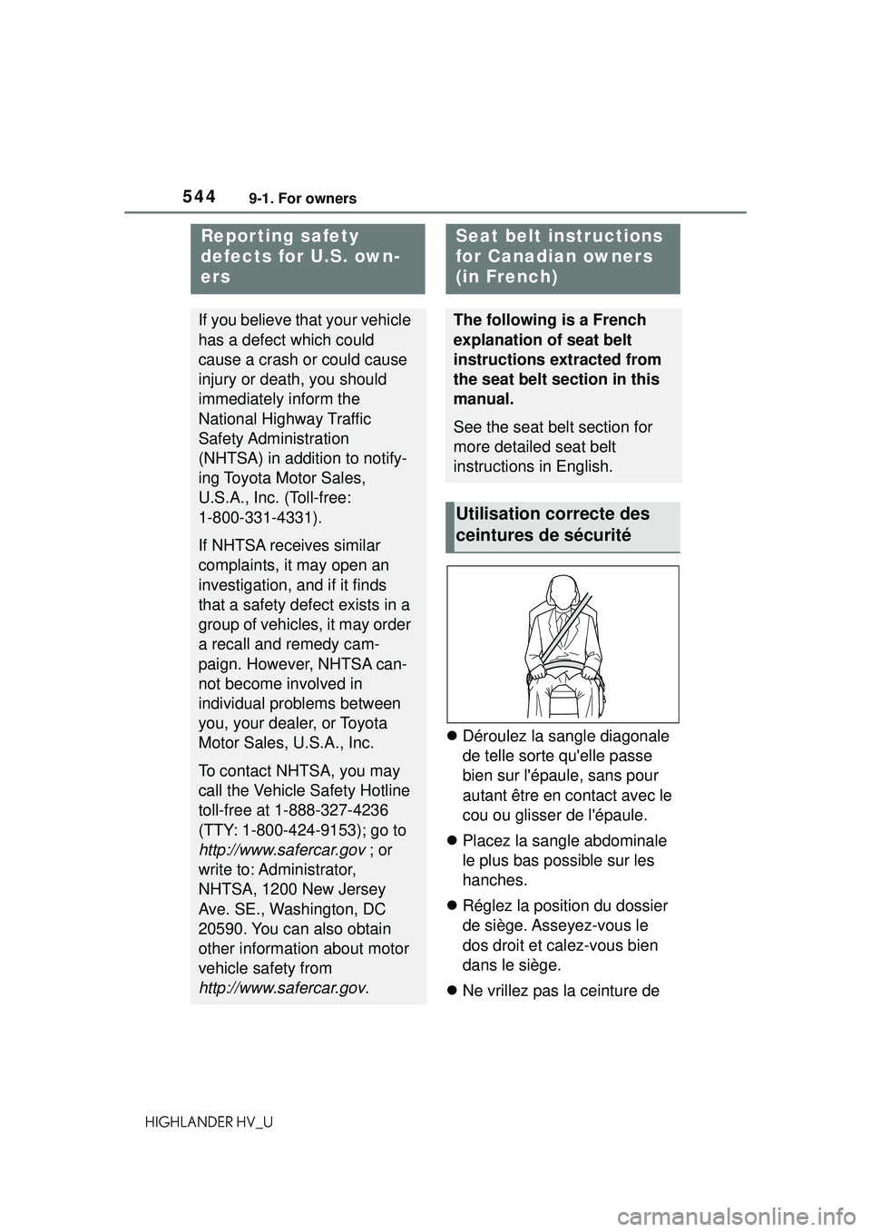 TOYOTA HIGHLANDER HYBRID 2021 Owners Manual (in English) 5449-1. For owners
HIGHLANDER HV_U
9-1.For owners
Déroulez la sangle diagonale
de telle sorte quelle passe
bien sur lépaule, sans pour
autant être en contact avec le
cou ou glisser de lé TOYOTA HIGHLANDER HYBRID 2021 Owners Manual (in English) 5449-1. For owners
HIGHLANDER HV_U
9-1.For owners
Déroulez la sangle diagonale
de telle sorte quelle passe
bien sur lépaule, sans pour
autant être en contact avec le
cou ou glisser de lé