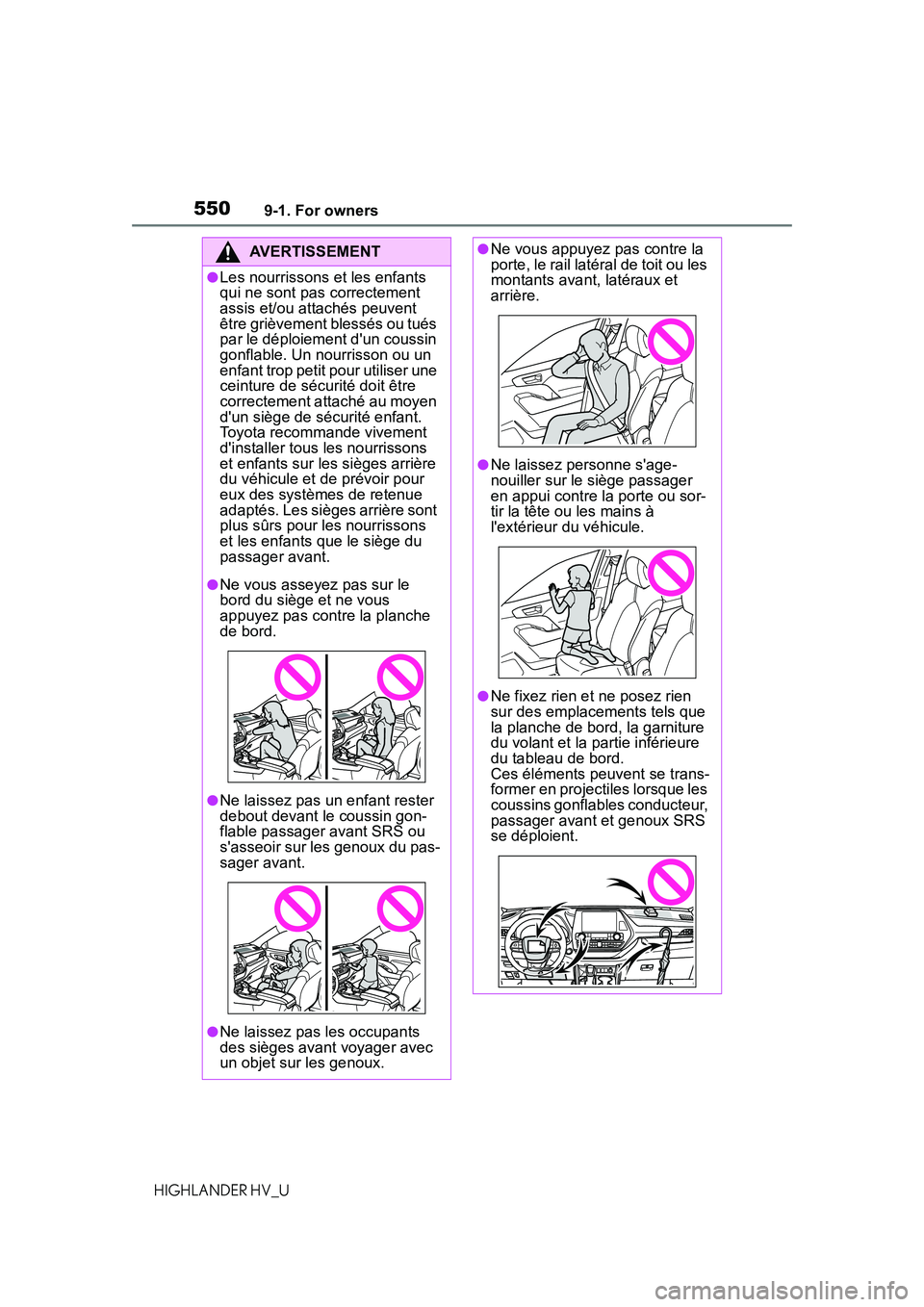 TOYOTA HIGHLANDER HYBRID 2021 Owners Manual (in English) 5509-1. For owners
HIGHLANDER HV_U
AVERTISSEMENT
●Les nourrissons et les enfants
qui ne sont pas correctement
assis et/ou attachés peuvent
être grièvement blessés ou tués
par le déploiemen TOYOTA HIGHLANDER HYBRID 2021 Owners Manual (in English) 5509-1. For owners
HIGHLANDER HV_U
AVERTISSEMENT
●Les nourrissons et les enfants
qui ne sont pas correctement
assis et/ou attachés peuvent
être grièvement blessés ou tués
par le déploiemen