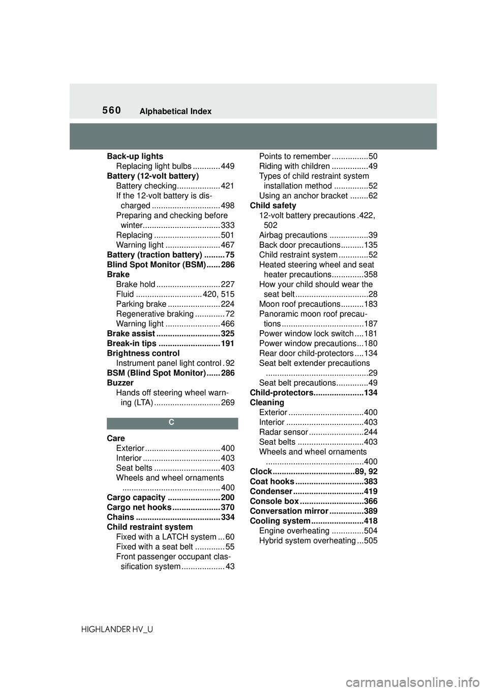 TOYOTA HIGHLANDER HYBRID 2021 Owners Manual (in English) 560Alphabetical Index
HIGHLANDER HV_UBack-up lights
Replacing light bulbs ............ 449
Battery (12-volt battery) Battery checking................... 421
If the 12-volt battery is dis-charged ..... TOYOTA HIGHLANDER HYBRID 2021 Owners Manual (in English) 560Alphabetical Index
HIGHLANDER HV_UBack-up lights
Replacing light bulbs ............ 449
Battery (12-volt battery) Battery checking................... 421
If the 12-volt battery is dis-charged .....
