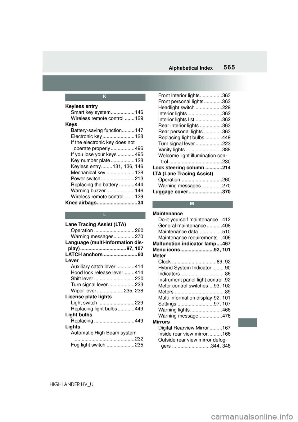 TOYOTA HIGHLANDER HYBRID 2021 Owners Manual (in English) 565Alphabetical Index
HIGHLANDER HV_U
K
Keyless entrySmart key system................. 146
Wireless remote control ....... 129
Keys Battery-saving function......... 147
Electronic key ................ TOYOTA HIGHLANDER HYBRID 2021 Owners Manual (in English) 565Alphabetical Index
HIGHLANDER HV_U
K
Keyless entrySmart key system................. 146
Wireless remote control ....... 129
Keys Battery-saving function......... 147
Electronic key ................