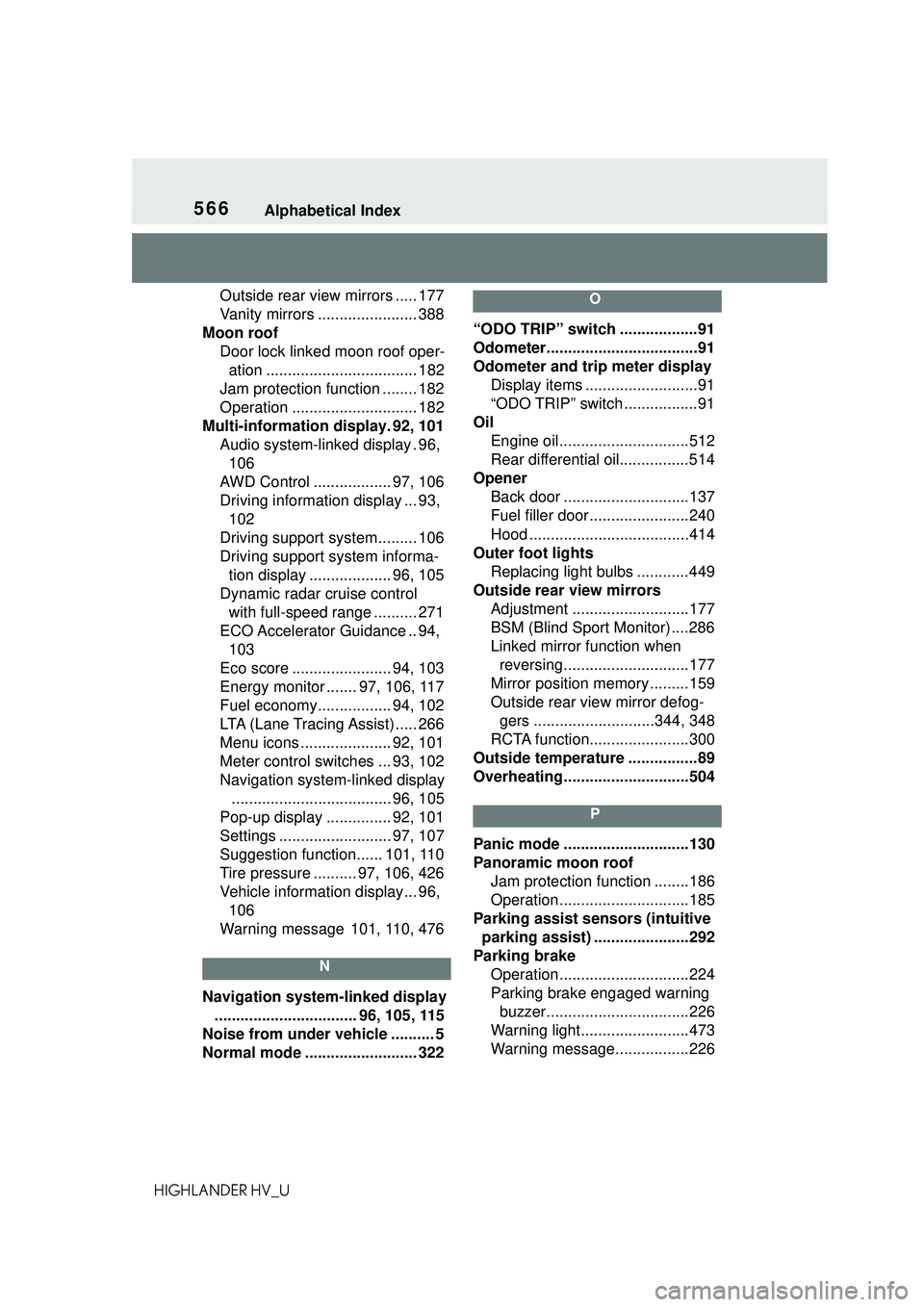 TOYOTA HIGHLANDER HYBRID 2021 Owners Manual (in English) 566Alphabetical Index
HIGHLANDER HV_UOutside rear view mirrors ..... 177
Vanity mirrors ....................... 388
Moon roof Door lock linked moon roof oper-ation ................................... TOYOTA HIGHLANDER HYBRID 2021 Owners Manual (in English) 566Alphabetical Index
HIGHLANDER HV_UOutside rear view mirrors ..... 177
Vanity mirrors ....................... 388
Moon roof Door lock linked moon roof oper-ation ...................................