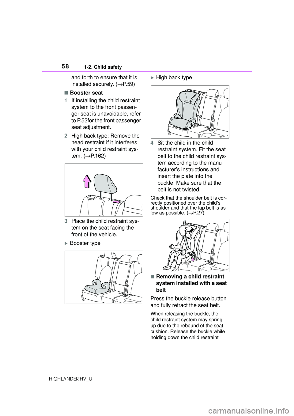 TOYOTA HIGHLANDER HYBRID 2021 (in English) Workshop Manual 581-2. Child safety
HIGHLANDER HV_U
and forth to ensure that it is
installed securely. (P.59)
■Booster seat
1 If installing the child restraint
system to the front passen-
ger seat is unavoidab TOYOTA HIGHLANDER HYBRID 2021 (in English) Workshop Manual 581-2. Child safety
HIGHLANDER HV_U
and forth to ensure that it is
installed securely. (P.59)
■Booster seat
1 If installing the child restraint
system to the front passen-
ger seat is unavoidab