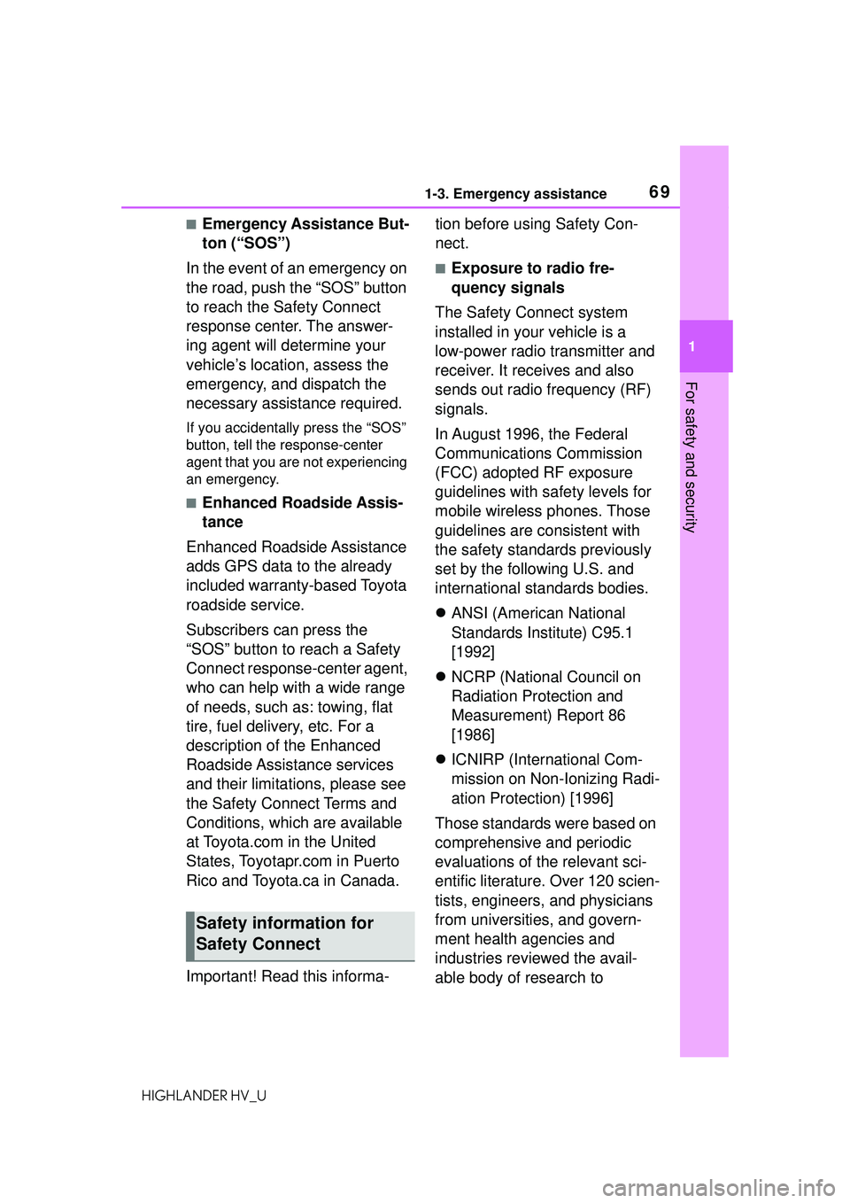 TOYOTA HIGHLANDER HYBRID 2021 (in English) Repair Manual 691-3. Emergency assistance
1
For safety and security
HIGHLANDER HV_U
■Emergency Assistance But-
ton (“SOS”)
In the event of an emergency on
the road, push the “SOS” button
to reach the Sa TOYOTA HIGHLANDER HYBRID 2021 (in English) Repair Manual 691-3. Emergency assistance
1
For safety and security
HIGHLANDER HV_U
■Emergency Assistance But-
ton (“SOS”)
In the event of an emergency on
the road, push the “SOS” button
to reach the Sa