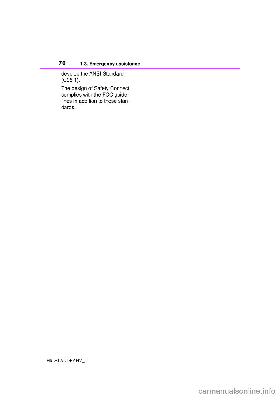 TOYOTA HIGHLANDER HYBRID 2021 (in English) Repair Manual 701-3. Emergency assistance
HIGHLANDER HV_U
develop the ANSI Standard
(C95.1).
The design of Safety Connect
complies with the FCC guide-
lines in addition to those stan-
dards. TOYOTA HIGHLANDER HYBRID 2021 (in English) Repair Manual 701-3. Emergency assistance
HIGHLANDER HV_U
develop the ANSI Standard
(C95.1).
The design of Safety Connect
complies with the FCC guide-
lines in addition to those stan-
dards.