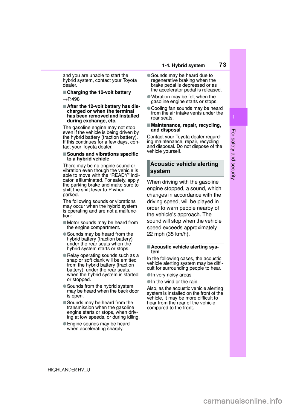 TOYOTA HIGHLANDER HYBRID 2021 (in English) Manual PDF 731-4. Hybrid system
1
For safety and security
HIGHLANDER HV_Uand you are unable to start the
hybrid system, contact your Toyota
dealer.
■Charging the 12-volt battery
P. 4 9 8
■After the 12- TOYOTA HIGHLANDER HYBRID 2021 (in English) Manual PDF 731-4. Hybrid system
1
For safety and security
HIGHLANDER HV_Uand you are unable to start the
hybrid system, contact your Toyota
dealer.
■Charging the 12-volt battery
P. 4 9 8
■After the 12-