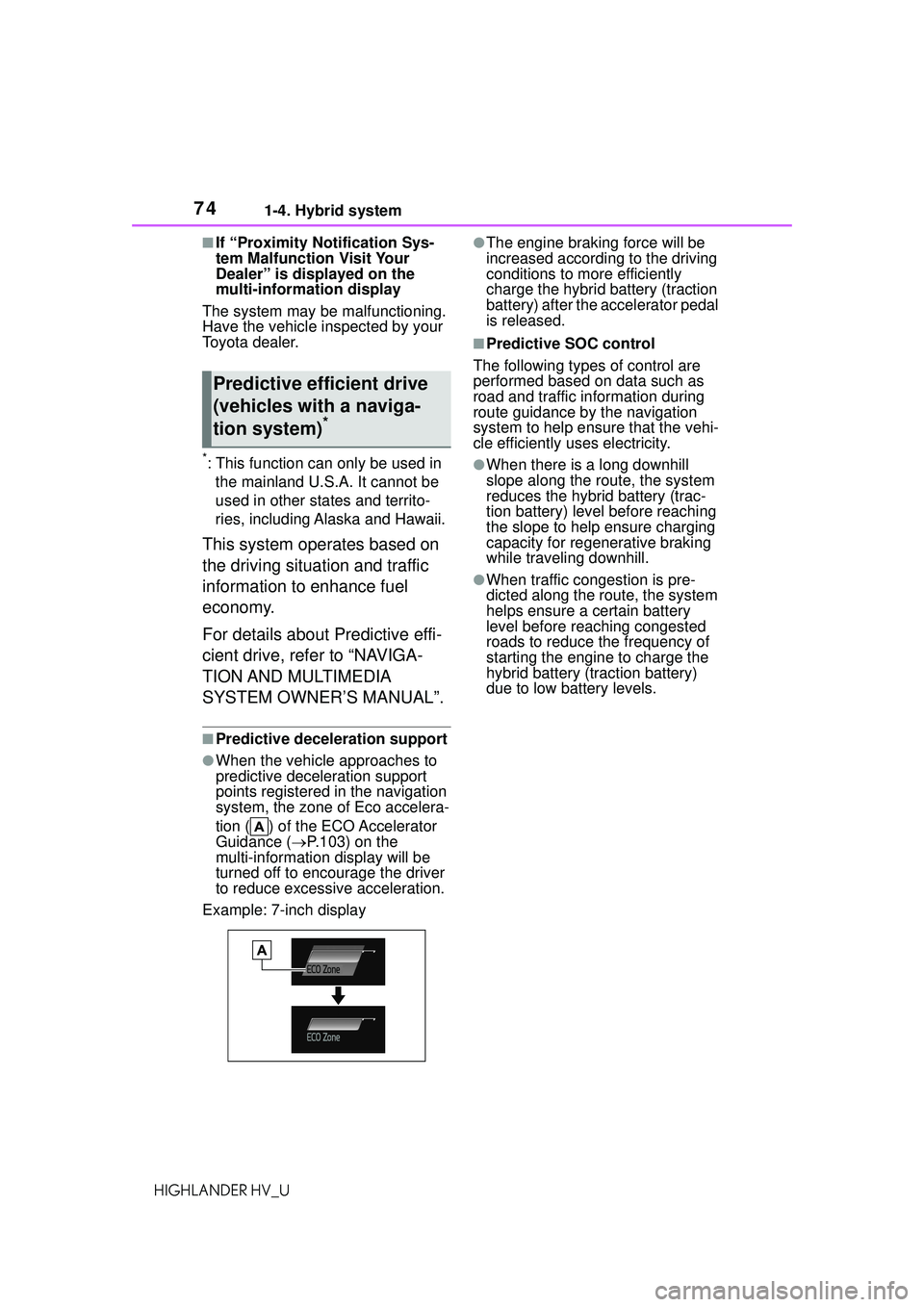 TOYOTA HIGHLANDER HYBRID 2021 (in English) Manual PDF 741-4. Hybrid system
HIGHLANDER HV_U
■If “Proximity Notification Sys-
tem Malfunction Visit Your
Dealer” is displayed on the
multi-information display
The system may be malfunctioning.
Have TOYOTA HIGHLANDER HYBRID 2021 (in English) Manual PDF 741-4. Hybrid system
HIGHLANDER HV_U
■If “Proximity Notification Sys-
tem Malfunction Visit Your
Dealer” is displayed on the
multi-information display
The system may be malfunctioning.
Have