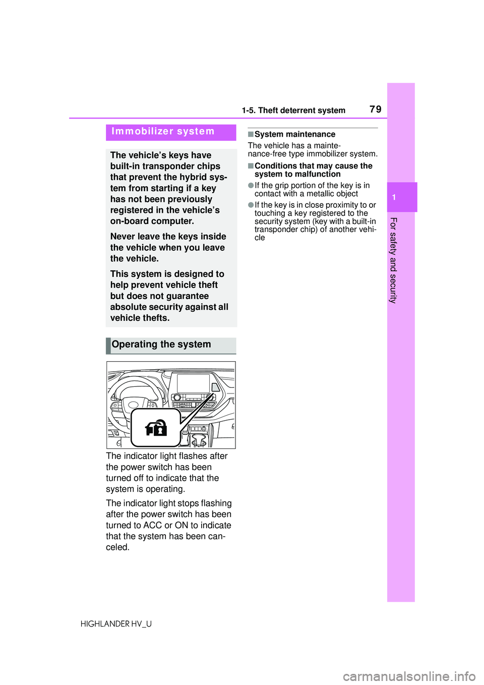 TOYOTA HIGHLANDER HYBRID 2021 (in English) Manual PDF 791-5. Theft deterrent system
1
For safety and security
HIGHLANDER HV_U
1-5.Theft deterrent system
The indicator light flashes after
the power switch has been
turned off to indicate that the
system TOYOTA HIGHLANDER HYBRID 2021 (in English) Manual PDF 791-5. Theft deterrent system
1
For safety and security
HIGHLANDER HV_U
1-5.Theft deterrent system
The indicator light flashes after
the power switch has been
turned off to indicate that the
system