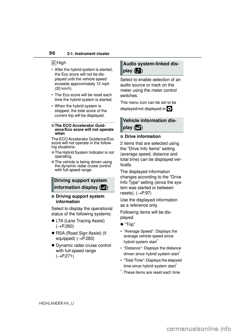 TOYOTA HIGHLANDER HYBRID 2021  Owners Manual (in English) 962-1. Instrument cluster
HIGHLANDER HV_U
High
• After the hybrid system is started, the Eco score will not be dis-
played until the vehicle speed 
exceeds approximately 12 mph 
(20 km/h).
• The E