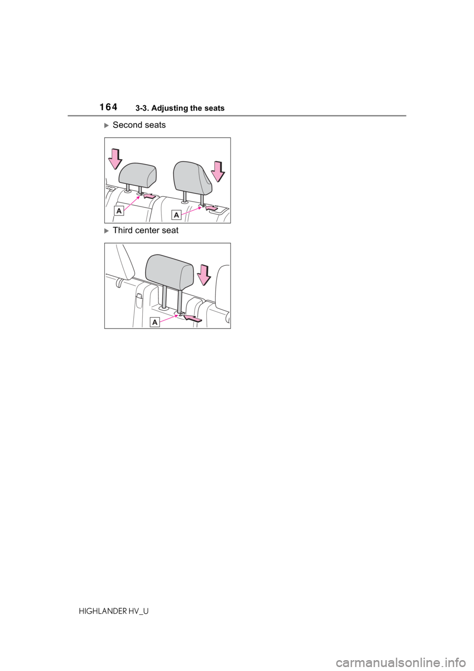TOYOTA HIGHLANDER HYBRID 2021 Owners Manual (in English) 1643-3. Adjusting the seats
HIGHLANDER HV_U
Second seats
Third center seat TOYOTA HIGHLANDER HYBRID 2021 Owners Manual (in English) 1643-3. Adjusting the seats
HIGHLANDER HV_U
Second seats
Third center seat