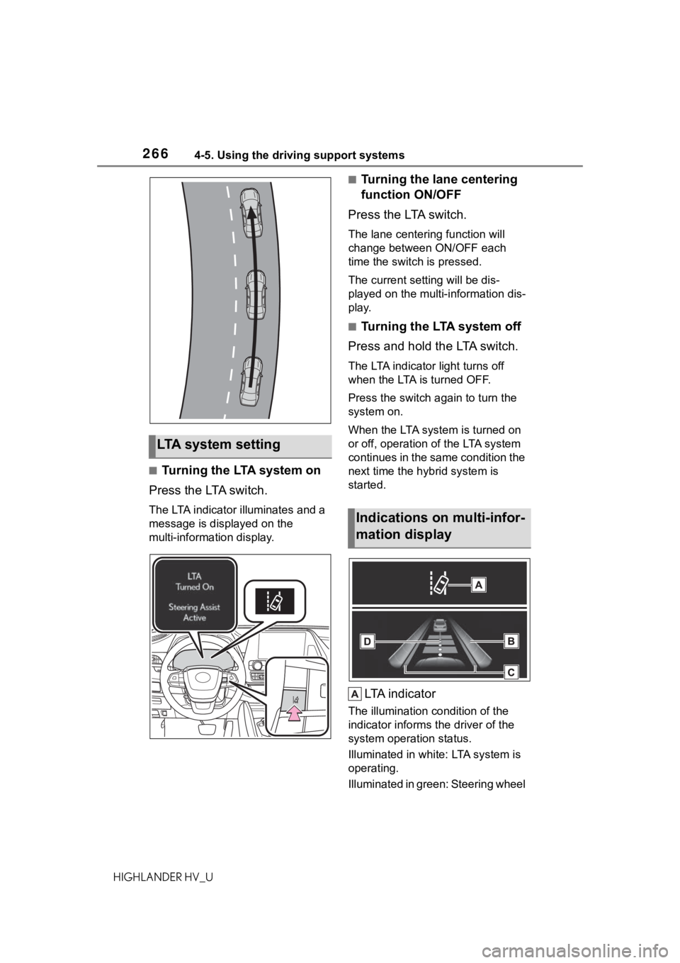 TOYOTA HIGHLANDER HYBRID 2021  Owners Manual (in English) 2664-5. Using the driving support systems
HIGHLANDER HV_U
■Turning the LTA system on
Press the LTA switch.
The LTA indicator illuminates and a 
message is displayed on the 
multi-information display