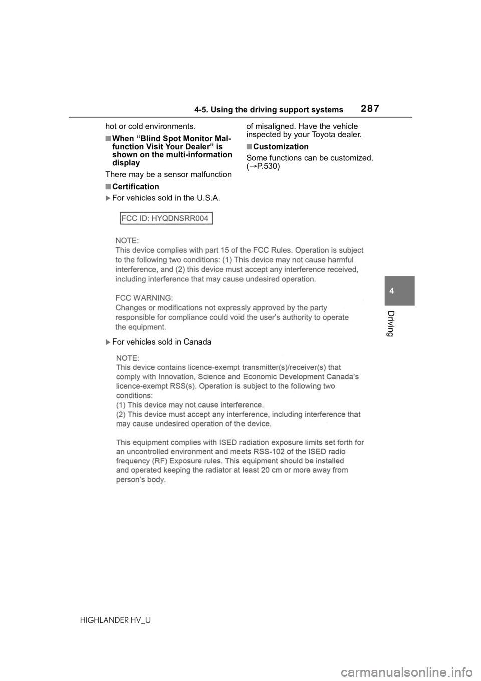 TOYOTA HIGHLANDER HYBRID 2021 (in English) Owners Guide 2874-5. Using the driving support systems
4
Driving
HIGHLANDER HV_Uhot or cold environments.
■When “Blind Spot Monitor Mal-
function Visit Your Dealer” is
shown on the multi-information
displa TOYOTA HIGHLANDER HYBRID 2021 (in English) Owners Guide 2874-5. Using the driving support systems
4
Driving
HIGHLANDER HV_Uhot or cold environments.
■When “Blind Spot Monitor Mal-
function Visit Your Dealer” is
shown on the multi-information
displa